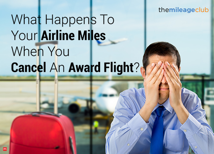 What Happens To Your Airline Miles When You Cancel An Award Flight?