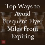 Top Ways to Avoid Frequent Flyer Miles From Expiring